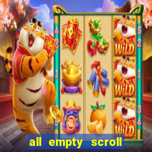 all empty scroll fear and hunger